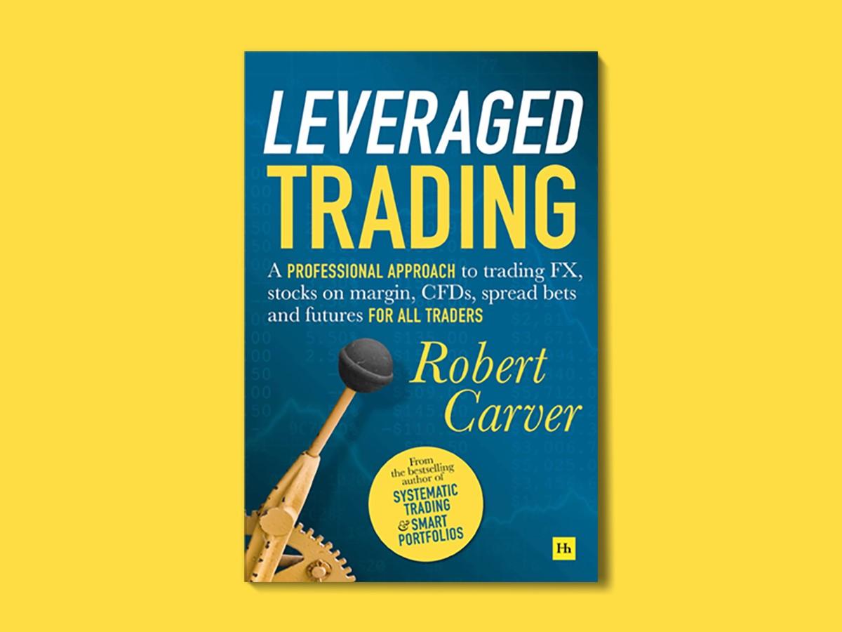 Trader tales: Robert Carver’s Leveraged Trading
