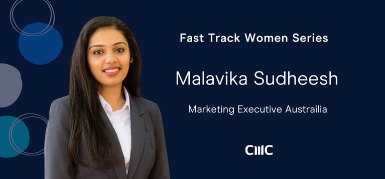 Fast Track Women: Career tips from Malavika Sudheesh - Marketing Executive, Austrailia